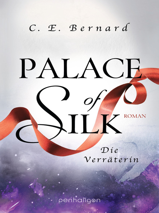 Title details for Palace of Silk--Die Verräterin by C. E. Bernard - Available